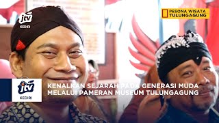 TULUNGAGUNG - Kenalkan Sejarah Pada Generasi Muda  Melalui Pameran Museum Tulungagung Segment 1