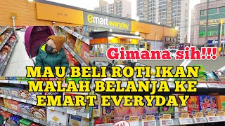 MAU BERBURU ROTI IKAN MALAH BELANJA KE EMART‼️GIMANA SIH‼️