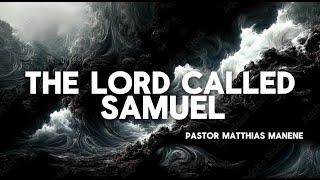 The LORD Called Samuel // Pastor: Matthias Manene