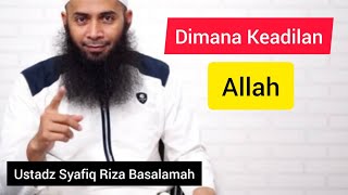 Di mana keadilan Allah || Ustadz Syafiq Riza Basalamah