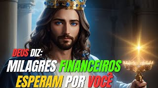 Deus diz: Milagres Financeiros Esperam por Você_Bênçãos Poderosas