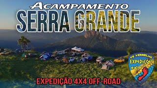 ⛰️EXPEDIÇÃO ACAMPAMENTO SERRA GRANDE 🏕 Pé Vermelho Expedições 👣