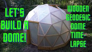 15' Wooden Geodesic Dome Greenhouse Time Lapse Build