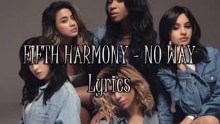 ♥ Fifth Harmony - No Way (Lyrics) ♥