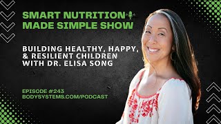 Building Healthy, Happy, and Resilient Children with Dr. Elisa Song