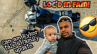 Can-am Ryker Talk and Loc'd In Fam Updates!