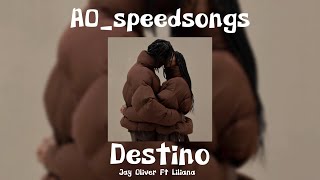 Destino- Jay Oliver Ft Liliana ✨Speed Up✨