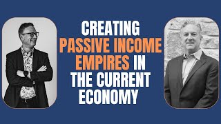 Creating Passive Income Empires: Opportunities In The Current Economy with Entrepreneur Jasen Miller