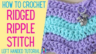 Ridged Ripple Crochet Stitch - Left Handed Tutorial - Easy Crochet Stitches - UK Crochet Terms