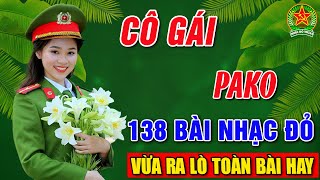 CÔ GÁI PAKO ➤Album 138 Ca Khúc Nhạc Đỏ Hay Nhất ➤Vừa Ra Lò Toàn Bài Hay