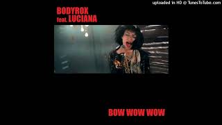 Bodyrox feat. Luciana - Bow Wow Wow (No Boys Allowed Explicit Solo Version by Dr.X)