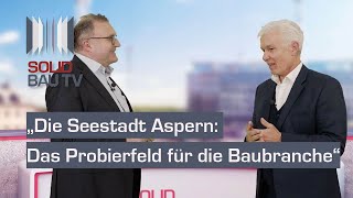 Systeme erneuerbarer Energie: Aspern als Probierfeld für die Baubranche | SOLID Bau TV | 30.11.23