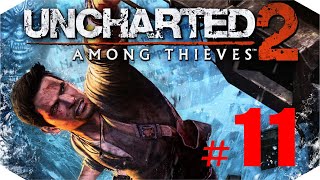 Uncharted 2: Среди Воров ✔ {СЕРИЯ 11} БОЕВАЯ ЛЕНА