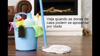 Veja quando as donas de casa podem se aposentar por idade