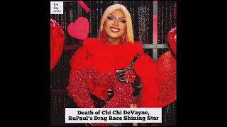 Death of Chi Chi DeVayne, RuPaul’s Drag Race Shining Star