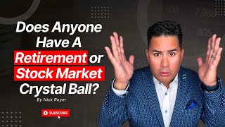 Does Anyone Have A Retirement or Stock Market Crystal Ball?