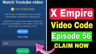 X Empire Episode 56 Code | X Empire Episode 56 Video Code | X Empire YouTube Code | 56 X empire code