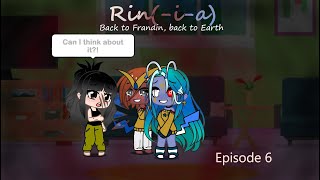 Rin-i-a: Back to Frandin, back to Earth - S2 Episode 6 (Gacha Club) (Poly?)