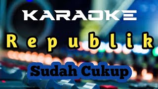 KARAOKE REPUBLIK SUDAH CUKUP