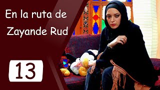 En la ruta de Zayande Rud - Episodio 13