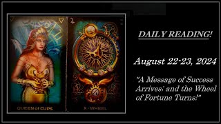 READING for AUGUST 22-23, 2024 (( A MESSAGE OF SUCCESS ARRIVES; AND THE WHEEL OF FORTUNE TURNS! ))