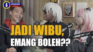 Smandung Podcast : Jadi Wibu Boleh, Lupakan Budaya Indonesia? Jangan ya Dek ya....