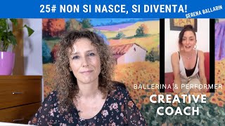 NON SI NASCE SI DIVENTA (Ep.25) Serena Ballarin - ballerina & performer