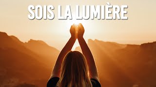 Comment manifester la lumière dans la réalité du monde moderne