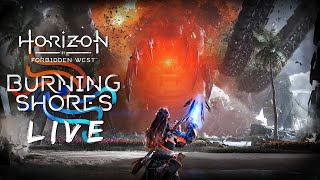 GRAND FINALE. Part 4 - Burning Shores - HORIZON FORBIDDEN WEST Live [PS5, Very Hard]