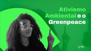 Ativismo Ambiental e o GREEN PEACE