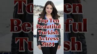 Top Ten Beautiful Turkish actress 2024 {part 1} #top10 #wwe #topinformation #faikhadra #akeem