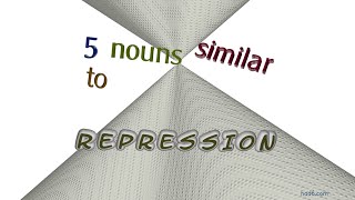 repression - 6 nouns synonym to repression (sentence examples)