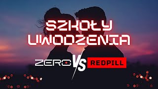 Szkoły Uwodzenia ZERO vs REDPILL