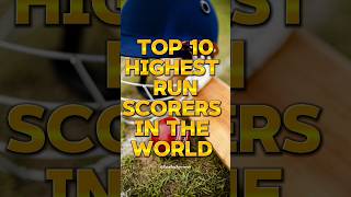 Top 10 Most Highest Run Scorers In The World🏏||2024||#top10#cricket#ytshorts#shorts