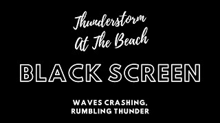 Thunderstorm at Beach Ambience Black Screen/ Ocean Waves Crashing Storm Rumbling Thunder / 1 Hour