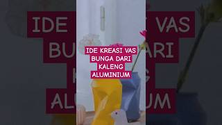 IDE KREASI VAS BUNGA DARI KALENG ALUMINIUM #shorts #shortvideo #vasbungacantik