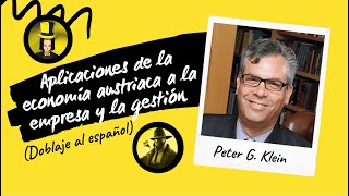 Aplicaciones de la economía austriaca a la empresa y la gestión | Peter G. Klein