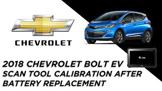 Chevrolet Bolt EV - Required Special Function After Repair/Replacement of Battery & related Modules