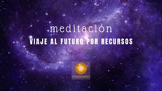 Meditación Viaje al futuro por recursos