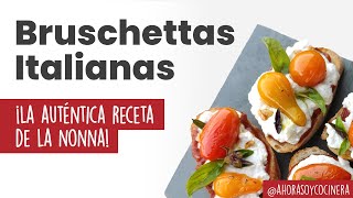 BRUSCHETTAS ITALIANAS | "La AUTÉNTICA receta de la NONNA" | COMIDA ITALIANA | Ahora soy cocinera