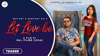 Let Love Be (Official Teaser) | Waz-Boy | Gurkirat Rai I Latest Punjabi Songs 2021 | Ricky Pal