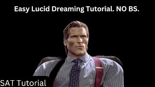 How To Get Easy Lucid Dreams. No BS. Full SAT tutorial