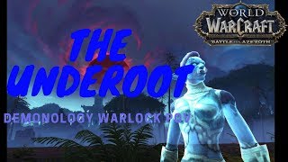 The Underoot. Demonology Warlock BFA Alpha