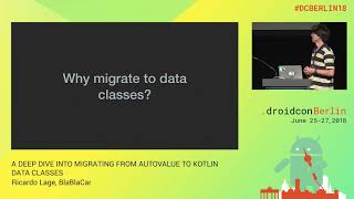 #DCBerlin18 407 Lage Migrating from Autovalue to Kotlin Data Classes DAY1