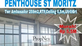 MURAH!Jrg ada!Dijual Penthouse ST MORITZ Twr Ambasador 259m2,RTF,Ceiling 5,5m,hoek Utr&Brt,Rp 5,5M