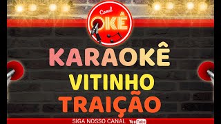 Karaokê 🎤 Vitinho - Traição