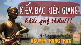 "KIẾM BẠC KIÊN GIANG KHỐC QUỶ THẦN" | "Anh hùng dân chài" Nguyễn Trung Trực Audiobook