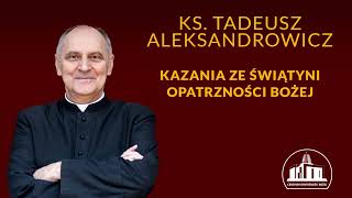 Przebaczając budujemy cywilizację miłości - ks. Tadeusz Aleksandrowicz, 3.11.2024