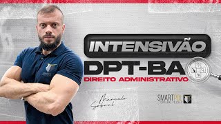 Intensivão DPT-BA - Direito Administrativo I Professor Marcelo Sobral