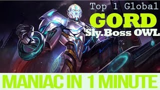 Got MANIAC IN 1 MINUTE!!! Gord The Conqueror - Top 1 Global Gord by Sly.Boss•｢OWL｣ - Mobile Legends